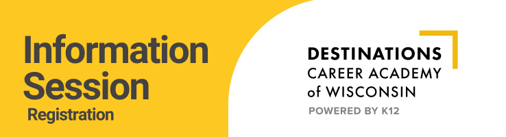 Sesión informativa: Destinations Career Academy of Wisconsin image 1 (nombre DCAWI Webinar Header)